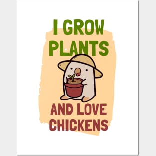 I Grow Plants and Love Chickens Posters and Art